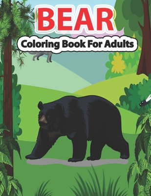 Bear Coloring Book for Adults: A Cute Bear Coloring Pages for Adults and Bear Lovers. Cover Image