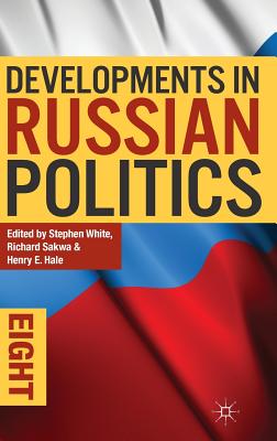 Developments in Russian Politics 8 (Developments in Politics) By Stephen White, Richard Sakwa, Henry E. Hale Cover Image