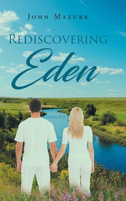 Rediscovering Eden By John Mazurk Cover Image