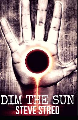 Dim the Sun By Steve Stred Cover Image