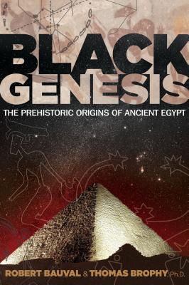 Black Genesis: The Prehistoric Origins of Ancient Egypt By Robert Bauval, Thomas Brophy, Ph.D. Cover Image