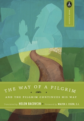 The Way of a Pilgrim: And the Pilgrim Continues His Way (Image Classics #8) Cover Image