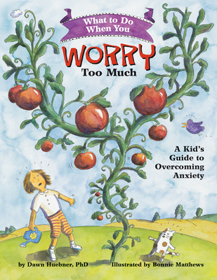 What to Do When You Worry Too Much: A Kid's Guide to Overcoming Anxiety (What-To-Do Guides for Kids) Cover Image