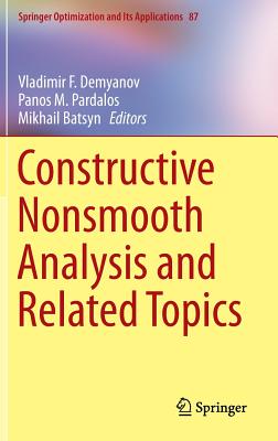 Constructive Nonsmooth Analysis and Related Topics (Springer Optimization and Its Applications #87)