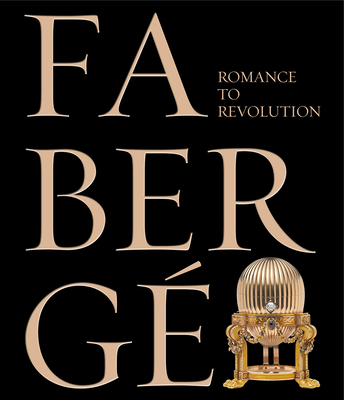 Fabergé: Romance to Revolution By Kieran McCarthy (Editor), Hanne Faurby (Editor) Cover Image