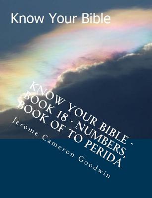 Know Your Bible - Book 18 - Numbers, Book Of To Perida: Know Your Bible Series Cover Image