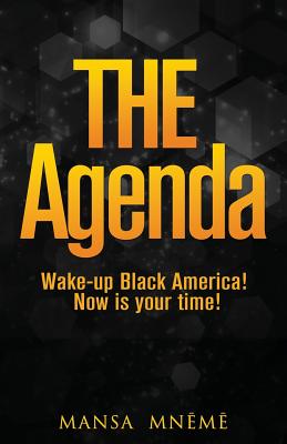 The Agenda: Wake-up Black America! Now is your time! By Mansa Mneme, Memory Bengesa Cover Image