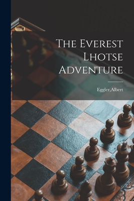 The Everest Lhotse Adventure By Albert Eggler (Created by) Cover Image