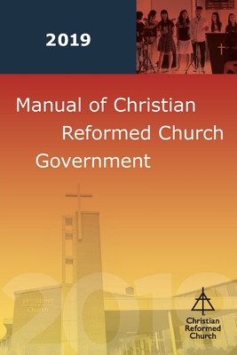 Manual of Christian Reformed Church Government 2019 By None Cover Image