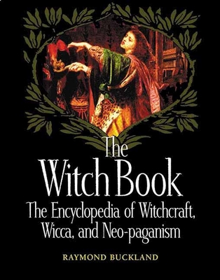 The Witch Book: The Encyclopedia of Witchcraft, Wicca, and Neo-Paganism Cover Image