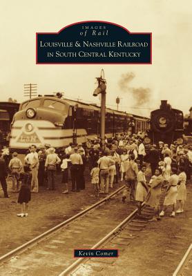 Louisville & Nashville Railroad in South Central Kentucky (Images of Rail) Cover Image