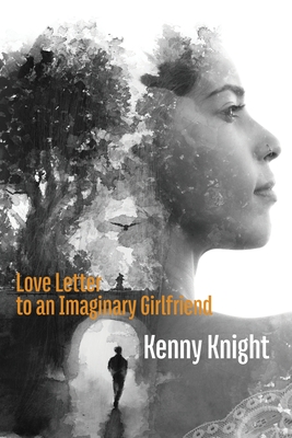 Love Letter to an Imaginary Girlfriend By Kenny Knight Cover Image