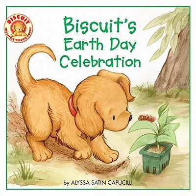 Biscuit's Earth Day Celebration: A Springtime Book For Kids By Alyssa Satin Capucilli, Pat Schories (Illustrator) Cover Image