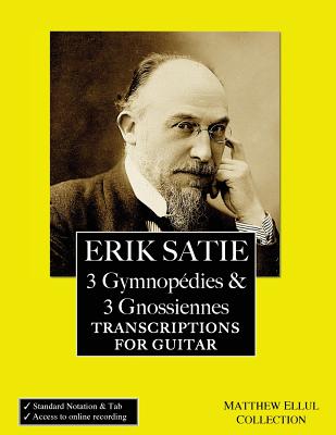 Erik Satie: 3 Gymnopedies & 3 Gnossiennes: Transcriptions for Guitar Cover Image