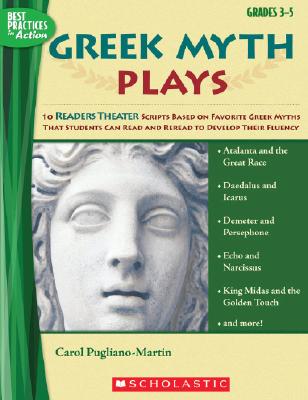 Greek Myth Plays: 10 Readers Theater Scripts Based on Favorite Greek Myths That Students Can Read and Reread to Develop Their Fluency Cover Image