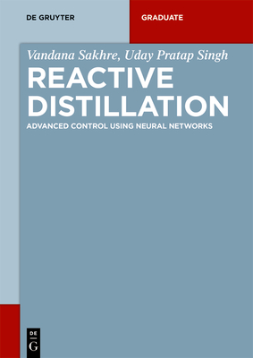 Reactive Distillation: Advanced Control Using Neural Networks (de Gruyter Textbook) Cover Image