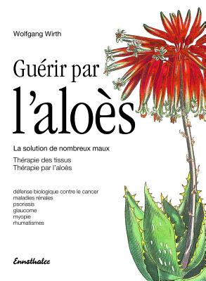 Guerir Par l'Aloes: La Solution de Nombreux Maux - Therapie Des Tissus - Therapie Par l'Aloes Cover Image