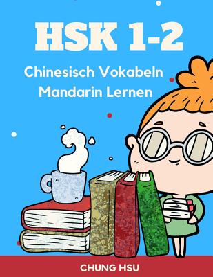 HSK 1-2 Chinesisch Vokabeln Mandarin Lernen: Vokabularkarten des HSK1, 2 gelernt und wiederholt. Alle Vokabeln werden mit ihren Schriftzeichen, dem Pi Cover Image