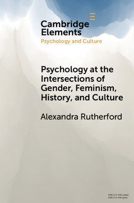 Psychology at the Intersections of Gender, Feminism, History, and Culture (Elements in Psychology and Culture) Cover Image