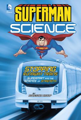 Stopping Runaway Trains: Superman and the Science of Strength (Superman Science) By Tammy Enz, Agnieszka Biskup Cover Image