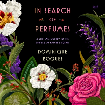 In Search of Perfumes: A Lifetime Journey to the Source of Nature's Scents Cover Image