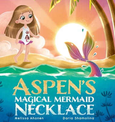 Aspen's Magical Mermaid Necklace By Melissa Ahonen, Daria Shamolina Cover Image
