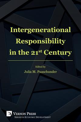 Intergenerational Responsibility in the 21st Century (Economic Development) By Julia M. Puaschunder (Editor) Cover Image