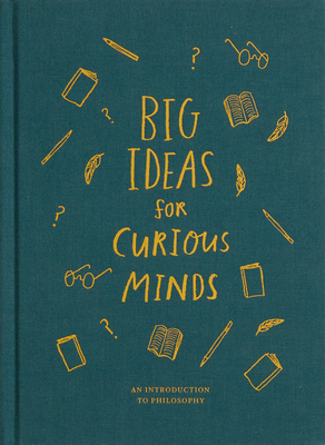 Big Ideas for Curious Minds: An Introduction to Philosophy By The School of Life, Alain de Botton (Editor), Anna Doherty (Illustrator) Cover Image