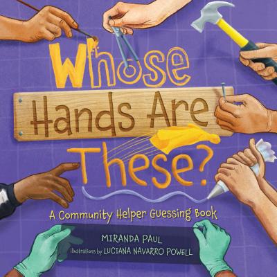 Whose Hands Are These?: A Community Helper Guessing Book Cover Image