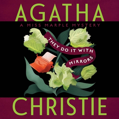 They Do It with Mirrors Lib/E: A Miss Marple Mystery By Agatha Christie, Emilia Fox (Read by) Cover Image