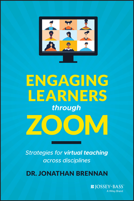 Engaging Learners Through Zoom: Strategies for Virtual Teaching Across Disciplines By Jonathan Brennan Cover Image