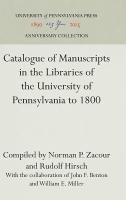 Catalogue of Manuscripts in the Libraries of the University of Pennsylvania to 1800 (Anniversary Collection) Cover Image