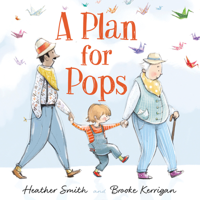 A Plan for Pops By Heather Smith, Brooke Kerrigan (Illustrator) Cover Image