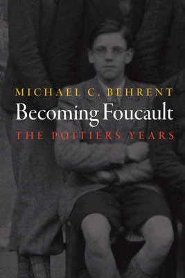 Becoming Foucault: The Poitiers Years (Intellectual History of the Modern Age) Cover Image