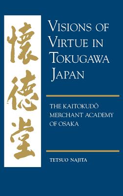 Visions of Virtue in Tokugawa Japan: The Kaitokudo Merchant