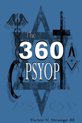 The 360 Degree Psyops: Psychological Operations Deployed Against Mankind Cover Image