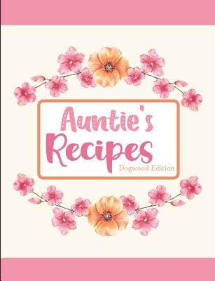 Aunties Recipes Dogwood Edition By Pickled Pepper Press Cover Image