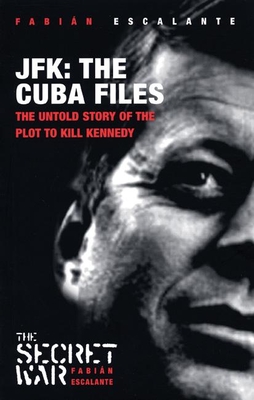 Jfk: The Cuba Files: The Untold Story of the Plot to Kill Kennedy Cover Image