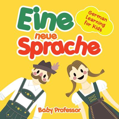 Eine neue Sprache German Learning for Kids By Baby Professor Cover Image