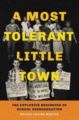 A Most Tolerant Little Town: The Explosive Beginning of School Desegregation By Rachel Louise Martin Cover Image