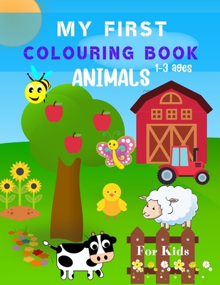 My First Colouring Book Animals for Kids 1-3 Ages: 41 Simple Large Pictures for Little Girls and Boys Funny Birthday Present for Toddlers who loves An By Justina Fox Cover Image