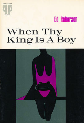 Cover for When Thy King Is A Boy (Pitt Poetry Series)