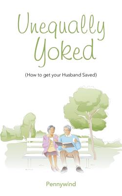 Unequally Yoked: (How to get your Husband Saved) Cover Image