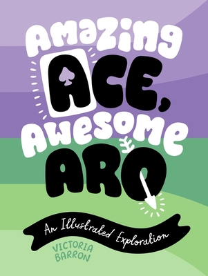Amazing Ace, Awesome Aro: An Illustrated Exploration By Victoria Barron Cover Image