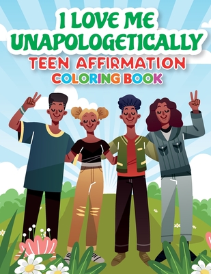 iLoveMe, Unapologetically - Teen Affirmation Coloring Book Cover Image