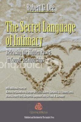 The Secret Language of Intimacy: Releasing the Hidden Power in Couple Relationships By Robert G. Lee Cover Image