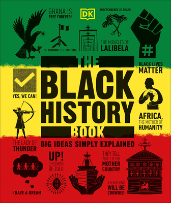 The Black History Book: Big Ideas Simply Explained By DK, David Olusoga (Foreword by) Cover Image