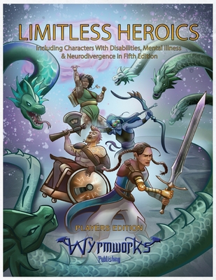 Limitless Heroics: Including Characters with Disabilities, Mental Illness, and Neurodivergence in Fifth Edition