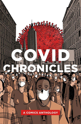 Covid Chronicles: A Comics Anthology By Kendra Boileau (Editor), Rich Johnson (Editor), Gene Ambaum (Contribution by) Cover Image