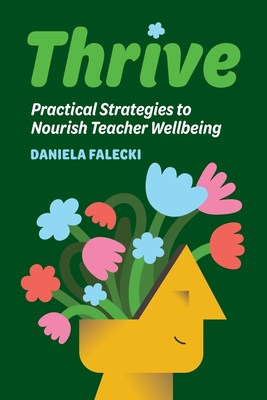 Thrive: Practical Strategies to Nourish Teacher Wellbeing Cover Image